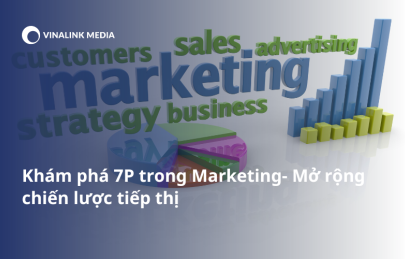 Khám phá 7P trong Marketing: Mở Rộng Chiến Lược Tiếp Thị